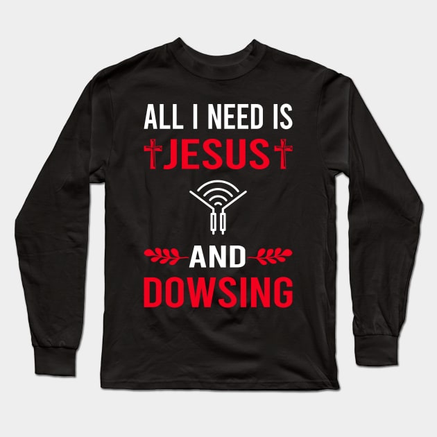 I Need Jesus And Dowsing Long Sleeve T-Shirt by Good Day